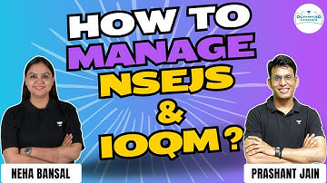 How to Manage NSEJS with IOQM | NSEJS 2024 | Prashant Jain | Neha Bansal