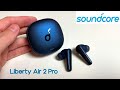 Soundcore Liberty Air 2 Pro - Unboxing & Review!