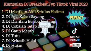 Kumpulan DJ Breakbeat Terbaru 2023 DJ Maafkan Aku - DJ Apa Kabar Sayang - DJ Diantara Beribu Bintang