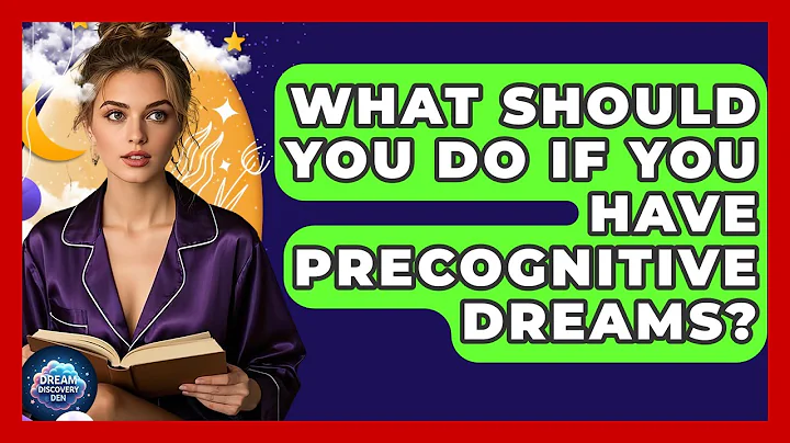 What Should You Do If You Have Precognitive Dreams? - Dream Discovery Den