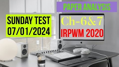 Paper Analysis Ch 6 & 7 IRPWM 2020 Test (Sunday-07/01/2024)