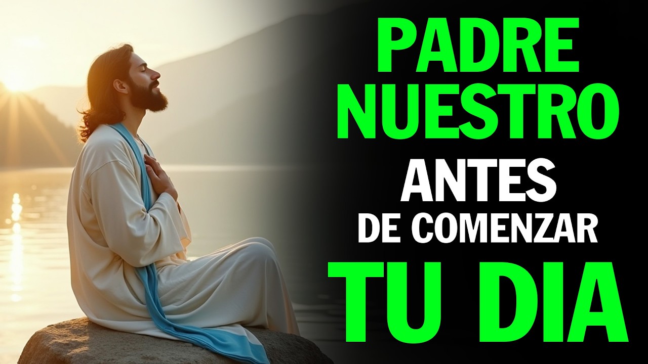 Oración de la Mañana | Padre Nuestro para Comenzar el Día con Dios