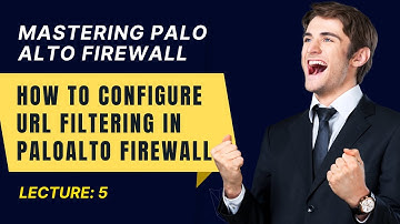 Lecture 5: How to Configure URL Filtering in Palo Alto Firewall || Palo Alto Firewall