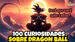 100 CURIOSIDADES SOBRE DRAGON BALL QUE VOCÊ POSSIVELMENTE NÃO SABIA