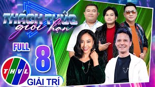 Thách Thức Giới Hạn - Tập 8 FULL : Tràn Ngập Bất Ngờ Của Đêm Tranh Tài Tiếp Theo Coi Hay Khủng Khiếp