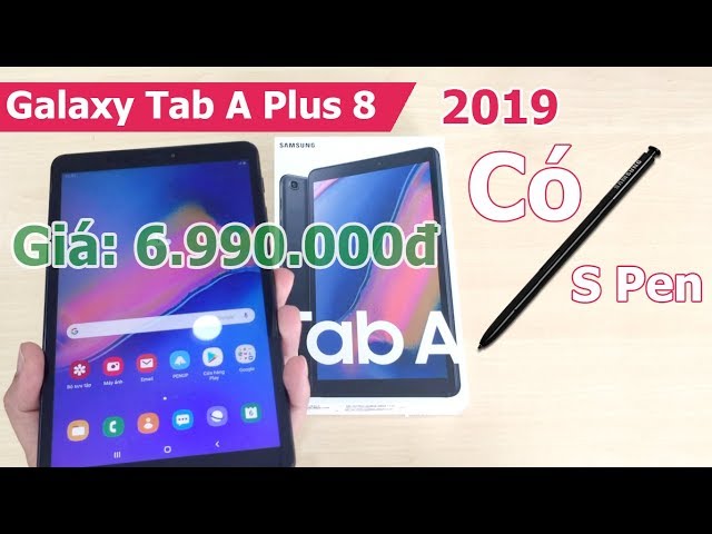 Mở Hộp Samsung Galaxy Tab A Plus 8 (P205) 2019 - With S Pen 8 inch, giá 6.990k