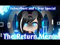 The Return Meme | BIG COMEBACK | 4k+ Subs & 1 Year Special | FLASH WARNING |  (read description pls)