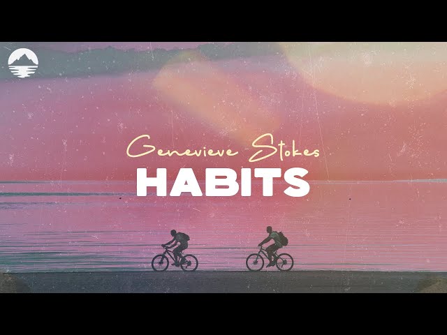 Habits - Genevieve Stokes | Lyric Video class=
