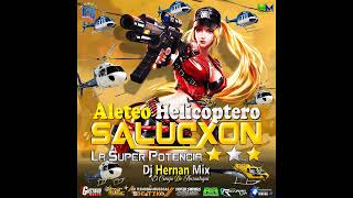 Aleteo Helicóptero Salucxon La Super Potencia Mixing Dj Hernan Mix El Conejo de Anzoategui