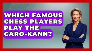 Which Famous Chess Players Play The Caro-Kann? - The Chess Codex