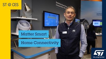 ST at CES 2024 — Seamless Smart Home Connectivity with Matter
