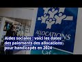 Aides sociales  voici les dates des paiements des allocations pour handicaps en 2024