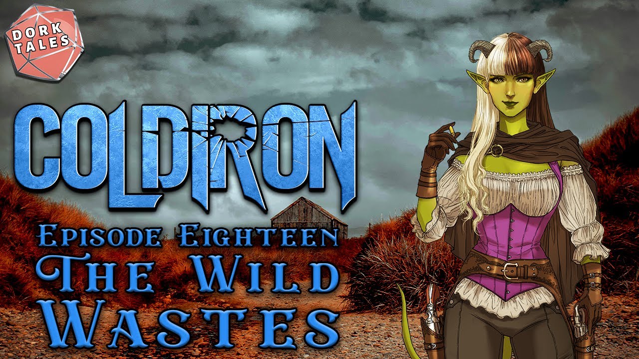 ColdIron | Episode 18: The Wild Wastes | A New Dungeons & Dragons Campaign