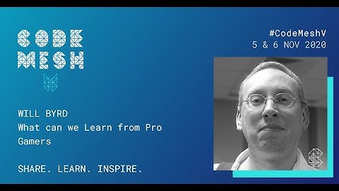 What can we Learn from Pro Gamers | Will Byrd | Code Mesh V 2020