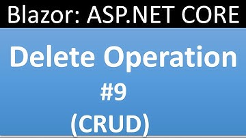 ASP.NET CORE Blazor Tutorial for beginners 9 :  Delete Operation | CRUD