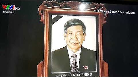 Lễ Truy Điệu .Nguyên Tổng bí thư.LÊ KHẢ PHIÊU
