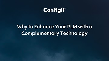 Why to Enhance Your PLM with a Complementary Technology - Configit