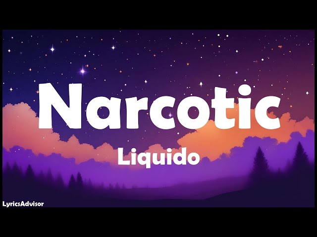 Liquido - Narcotic (Lyrics)