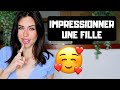 4 actions pour impressionner une fille