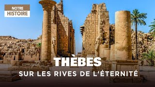 Thebes, on the shores of eternity - Ramses II - Archeology - History documentary - AMP by Notre Histoire 18,633 views 2 months ago 52 minutes