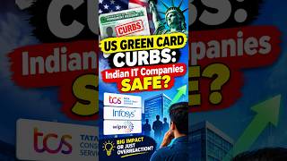 US Green Card Curbs: TCS, Infosys & Wipro Safe?