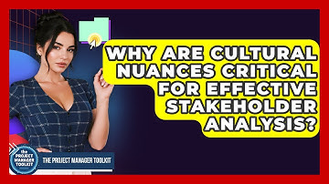 Why Are Cultural Nuances Critical For Effective Stakeholder Analysis? - The Project Manager Toolkit