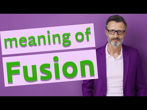 Fusion | Meaning of fusion 📖