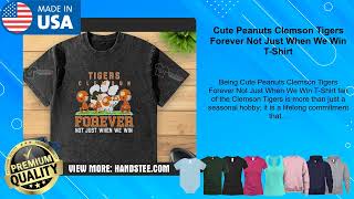 Cute Peanuts Clemson Tigers Forever Not Just When We Win T-Shirt