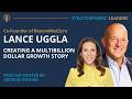 Lance Uggla: Creating a Multi Billion Dollar Growth Story
