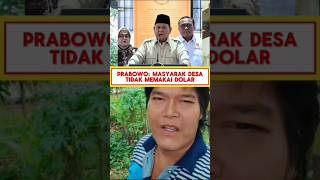 Prabowo: Masyarakat di desa tidak memakai Dolar#shortsvideoviral