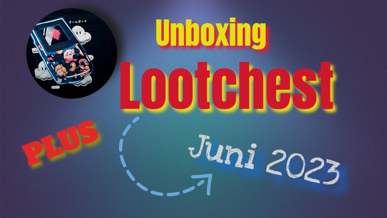 Lootchest 👉 Unboxing Lootchest Plus Juni 2023 👈 Was steckt drin? - YouTube