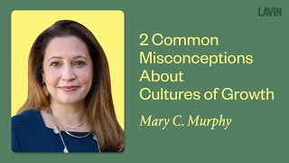 2 Common Misconceptions About Cultures of Growth | Mary C. Murphy