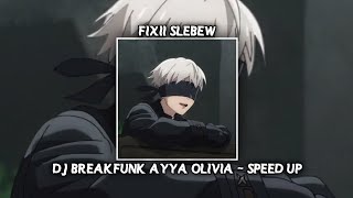 DJ BREAKFUNK AYYA OLIVIA VIRAL - SPEED UP