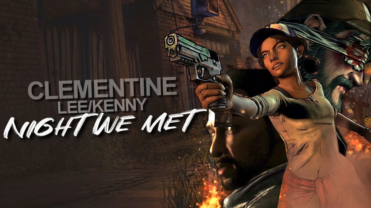 Clementine & Lee/Kenny | Night We Met [ COLLAB W/ CLEMENTINE.TWD ]