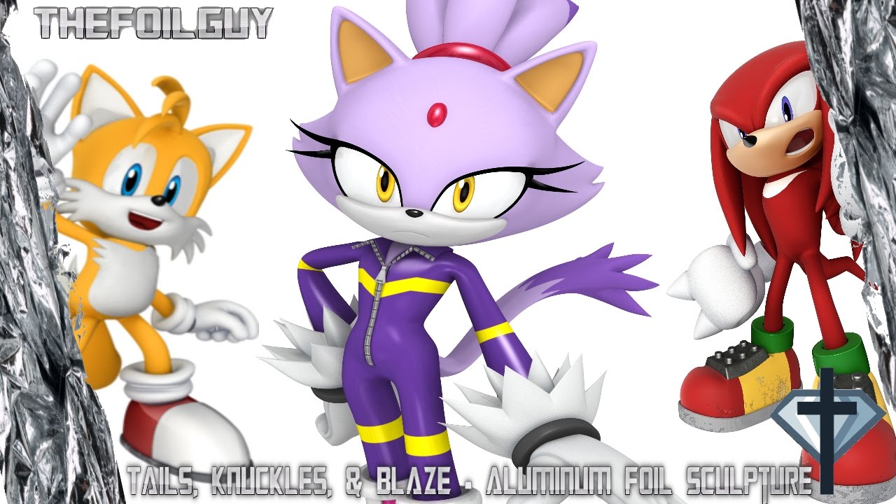 Blaze the Cat, Tails, and Knuckles Aluminum Foil Sculpture YouTube