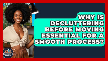 Why Is Decluttering Before Moving Essential For A Smooth Process? - Your Organization Mentor