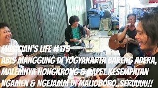 MUSICIAN'S LIFE #175 | Selesai manggung di Yogyakarta, dapet kesempatan ngejamm di Malioboro