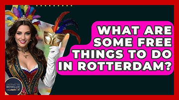 What Are Some Free Things To Do In Rotterdam? - Exploring The Benelux