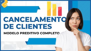 Como fazer um Modelo de Machine Learning para NÃO CANCELAR CLIENTES