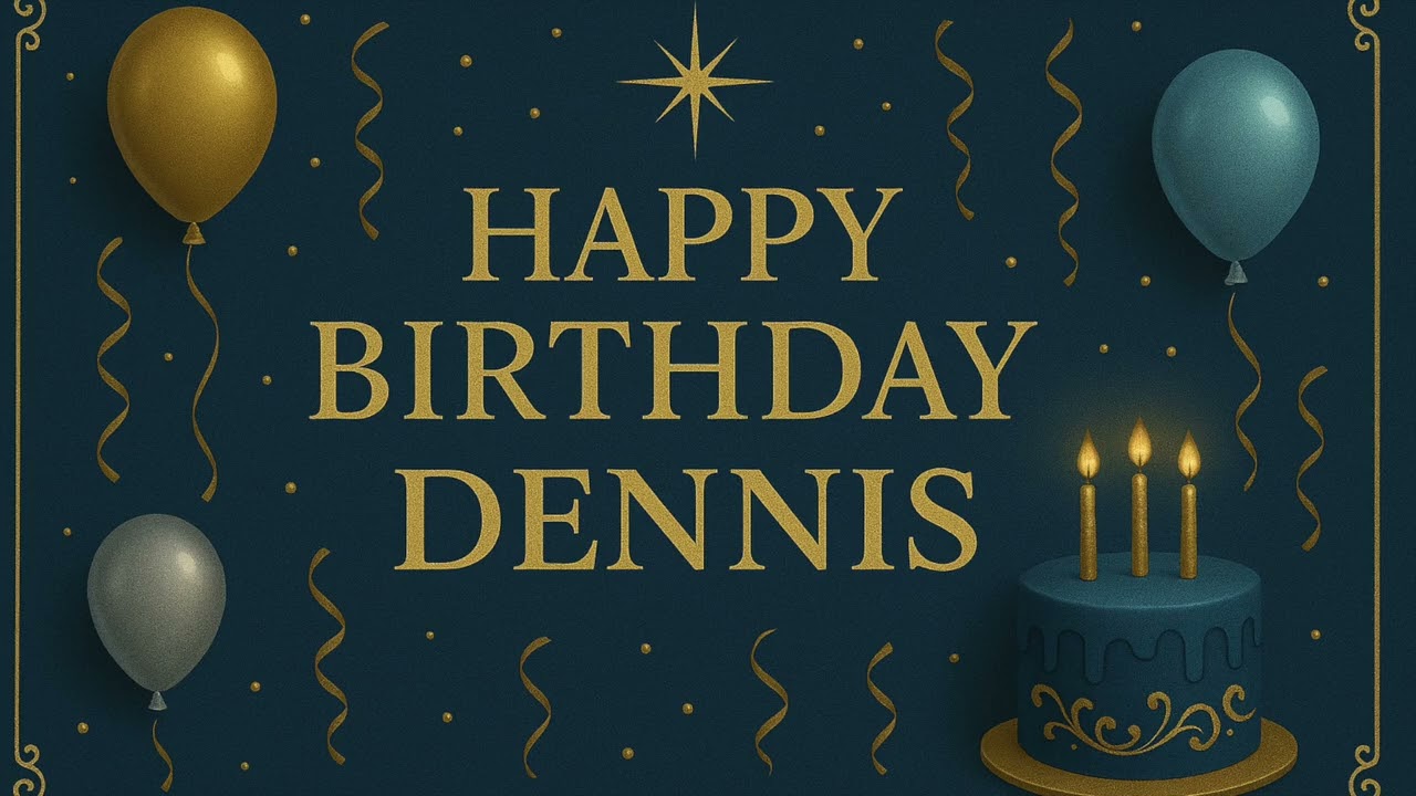 Dennis: Happy Birthday Song for Dennis
