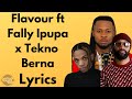 Flavour ft Fally Ipupa x Tekno - Berna (Lyrics)