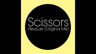 Scissors - Pleasure (Original Mix)