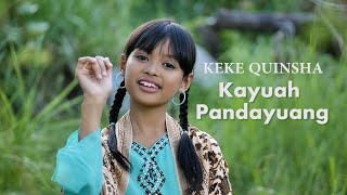 KEKE QUINSHA - KAYUAH PANDAYUANG