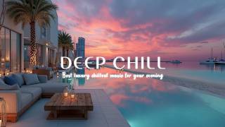 Luxury Chillout ~ Chillout Music &amp; Ambient Lounge - Sunset Chillout &amp; Rooftop Chillout Vibes