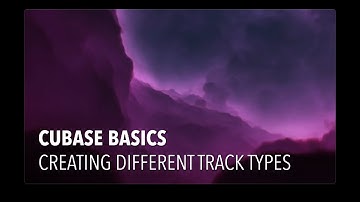 Cubase Basics - Creating Different Track Types