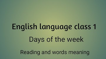 Class 1 English language Lesson 12 (Days of the week) Reading and words meaning.