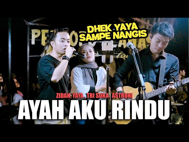 AYAH AKU RINDU - TRI SUAKA ft.  ZIDAN, YAYA, ASTRONI class=