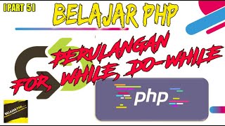 [PART 5] Salah Perulangan, BAHAYA !! Cek Cara Perulangan For, While, Do-While PHP | BELAJAR PAK