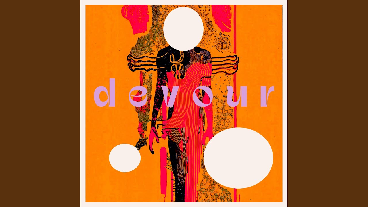 Watch Devour on YouTube Watch Devour on YouTube