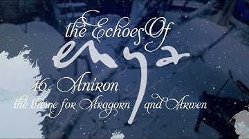 "THE ECHOES OF ENYA" Track 16. Aniron (Theme for Aragon & Arwen) OST VERSION